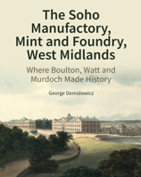 The Soho Industrial Buildings : Manufactory, Mint and Foundry 1800349289 Book Cover