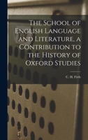 The School of English Language and Literature, a Contribution to the History of Oxford Studies 1017100829 Book Cover