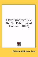 After Sundown V2: Or The Palette And The Pen 1164561154 Book Cover