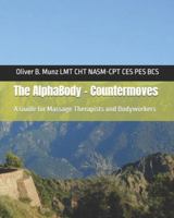 The AlphaBody - Countermoves: A Manual for Massage Therapists and Interested B0G33VCL18 Book Cover