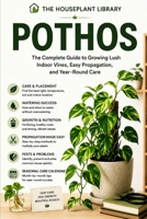 Pothos: The Complete Indoor Care Guide to Grow Lush Vines, Propagate with Confidence, Prevent Common Problems, and Keep Your Houseplant Thriving Year-Round B0HFB3GDB3 Book Cover