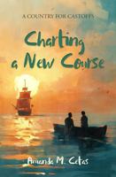 Charting a New Course : A Country for Castoffs 1956277390 Book Cover