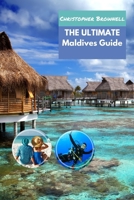 The Ultimate Maldives Guide: Experience Paradise, Sustainability, and Culture B0BXNK5CCH Book Cover