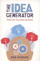 The Idea Generator: Tools for Business Growth 1741149584 Book Cover