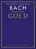 Bach Gold: The Essential Collection 1844491218 Book Cover