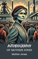 Autobiography of Mother Jones 9370423494 Book Cover