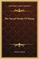 The Sacred Books Of Shang 1425327532 Book Cover
