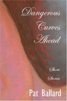 Dangerous Curves Ahead: Short Stories 0971324727 Book Cover