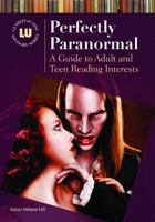 Perfectly Paranormal: A Guide to Adult and Teen Reading Interests 1610693221 Book Cover