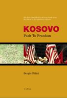 Kosovo, Path to Freedom: The Role of the Albanian Kosovar Youth in the Free World in the Liberation of Kosovo 0985089105 Book Cover