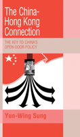 The China-Hong Kong Connection: The Key to China's Open Door Policy (Trade and Development) 0521108985 Book Cover