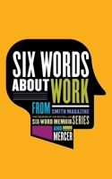 Six Words About Work 0984735003 Book Cover