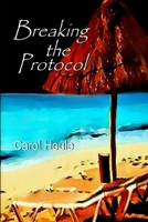 Breaking the Protocol 1300034262 Book Cover