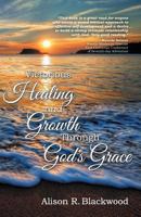 Victorious Healing and Growth Through God's Grace 1479603295 Book Cover