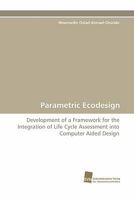 Parametric Ecodesign: Development of a Framework for the Integration of Life Cycle Assessment into Computer Aided Design 3838117891 Book Cover