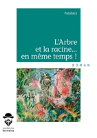 L'Arbre et la racine... en même temps ! (French Edition) 234216632X Book Cover