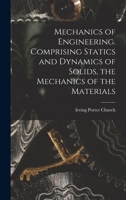 Mechanics of Engineering. Comprising Statics and Dynamics of Solids, the Mechanics of the Materials B0BNP4RP38 Book Cover