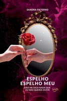 Espelho Espelho Meu Não Me Diga Nada Que Eu Não Queira Ouvi (Portuguese Edition) 6526635113 Book Cover