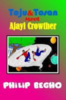 Toju & Tosan Meet Ajayi Crowther: Time Travel Series 1463622562 Book Cover