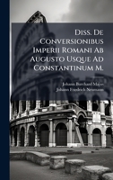 Diss. De Conversionibus Imperii Romani Ab Augusto Usque Ad Constantinum M. (Italian Edition) 1024326853 Book Cover