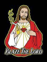 Blaze the Lord: Jesus Cannabis Strain Review Logbook for Medial and Recreational Marijuana Use 1795103183 Book Cover