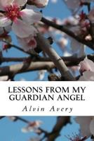 Lessons from My Guardian Angel 1494302551 Book Cover