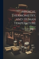 Medical Thermometry, and Human Temperature - Primary Source Edition 1021734470 Book Cover