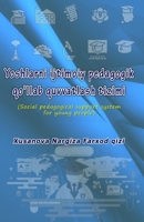 Yoshlarni ijtimoiy pedagogik qo'llab quvvatlash tizimi: (Social pedagogical support system for young people) (Uzbek Edition) 9358724226 Book Cover