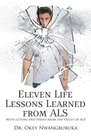 Eleven Life Lessons Learned from ALS: With Letters and Verses from the Valley of ALS 1644717042 Book Cover