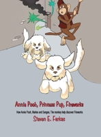 Annie Pooh, Princess Pup, Fireworks: How Annie Pooh, MarLee and Sangee, the Monkey Help Discover Fireworks 1957387009 Book Cover