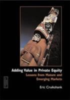 Adding Value in Private Equity: Lessons from Mature and Emerging Markets 1843742187 Book Cover