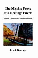 The Missing Peace of a Heritage Puzzle: A Memoir Uniquely Set in a Vanished Sudetenland 0595333443 Book Cover