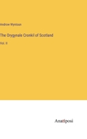 The Orygynale Cronkil of Scotland: Vol. II 3382154072 Book Cover