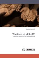 ‘The Root of all Evil?’: Religious Belief and its Consequences 3838338715 Book Cover