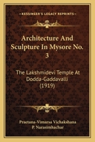 Architecture And Sculpture In Mysore No. 3: The Lakshmidevi Temple At Dodda-Gaddavalli 0548761396 Book Cover