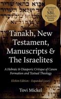 Tanakh, New Testament, Manuscripts & the Israelites : A Hebraic & Diasporic Critique of Canon Formation and Textual Theology Elohim Edition 0970997787 Book Cover