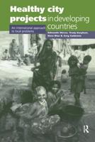 Healthy City Projects in Developing Countries: An International Approach to Local Problems 1853834556 Book Cover