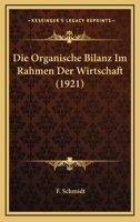 Die Organische Bilanz Im Rahmen Der Wirtschaft (1921) 1168055636 Book Cover