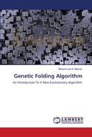 Genetic Folding Algorithm: An Introduction To A New Evolutionary Algorithm 3659209562 Book Cover
