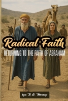 Radical Faith: Returning to the Faith of Abraham B0FGPQWV22 Book Cover