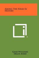 Among the Folks in History B0007E3SJY Book Cover