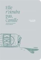 ELLE R'VIENDRA PAS, CAMILLE. JOURNAL D'UN AMOUREUX (UN PEU 2925078761 Book Cover