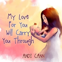 My Love for You Will Carry You Through 1949761363 Book Cover