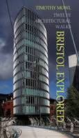 Bristol Explored: 12 Architectural Walks 0993055419 Book Cover