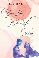 You Left Before We Started B0BW2GGFTB Book Cover