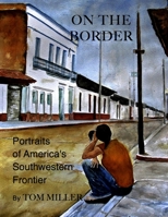 On the Border: Portraits of America's Southwestern Frontier 150402947X Book Cover