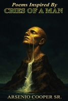 Poems Inspired By Cries Of A Man B0GW212SJD Book Cover