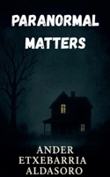 Paranormal Matters B0FMN1TKCM Book Cover