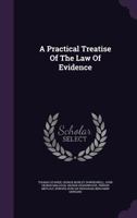 A Practical Treatise of the Law of Evidence 1018179674 Book Cover