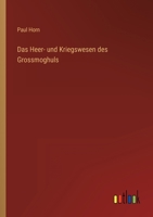 Das Heer- Und Kriegwesen Der Grossmoghuls 0270573216 Book Cover